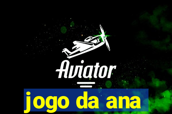 jogo da ana